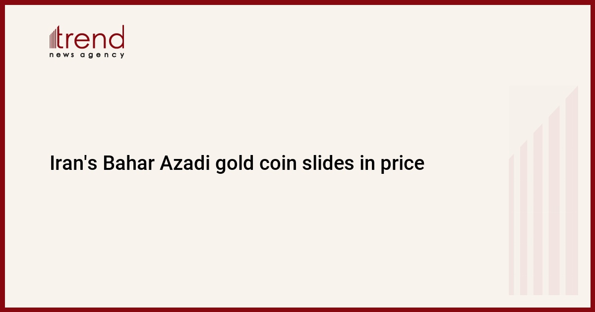 Iran’s Bahar Azadi gold coin slides in price