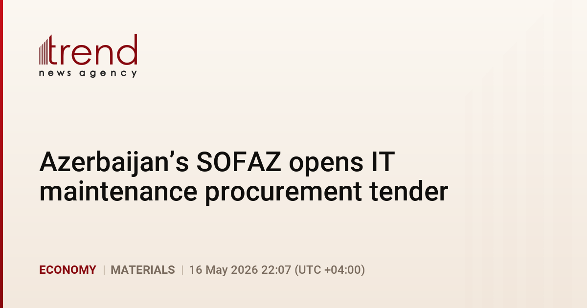 Azerbaijan’s SOFAZ opens IT maintenance procurement tender