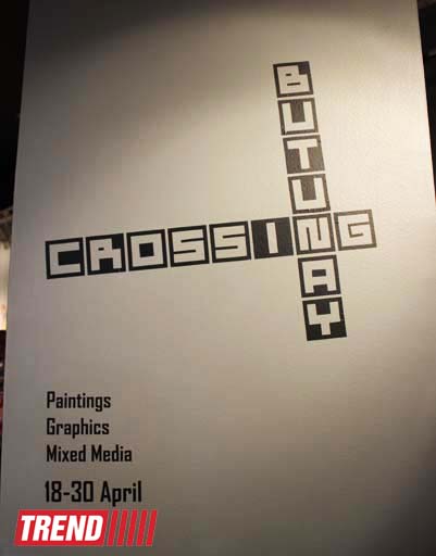 В Баку открылась выставка Бутуная Хагвердиева "Crossing" - реальный и ирреальный миры (ФОТО)