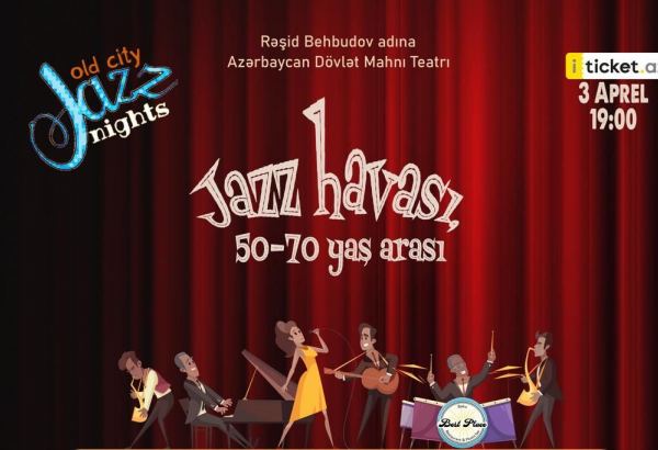 В Баку состоится потрясающий вечер джаза "Jazz havası 50-70 yaş arası" с участием известных музыкантов