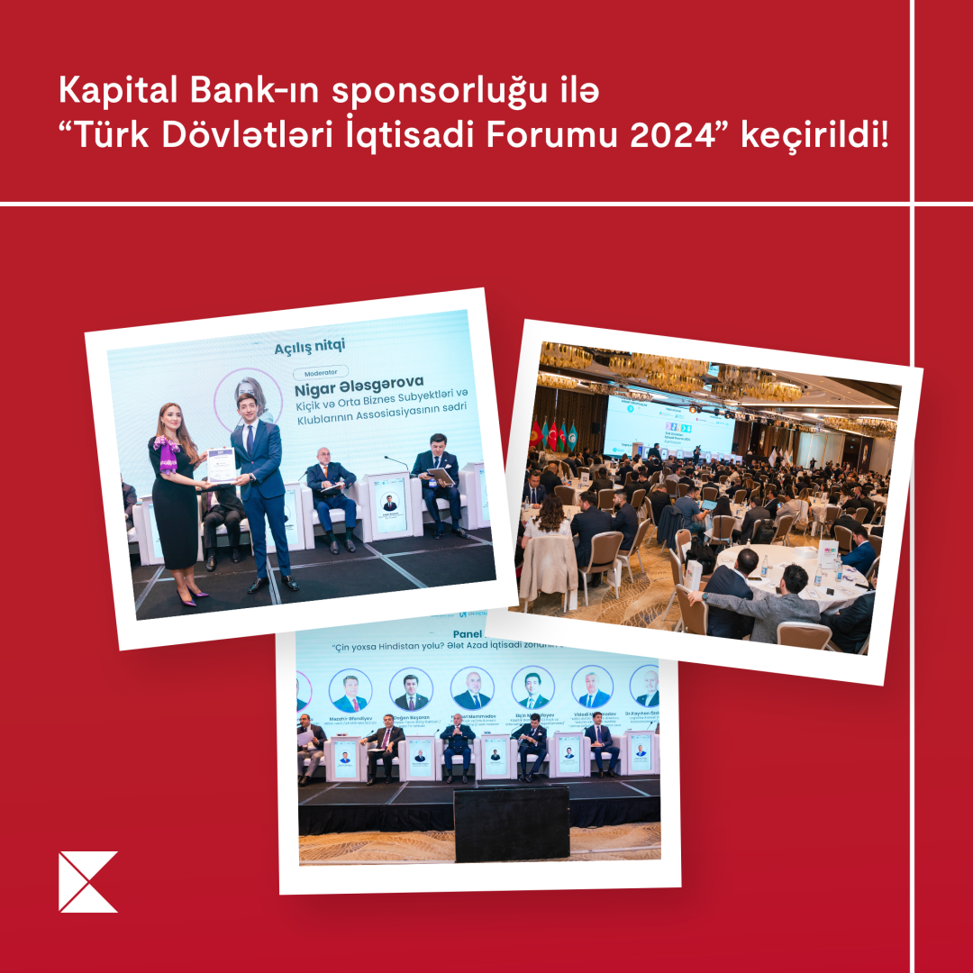 При спонсорской поддержке Kapital Bank в нашей стране прошел “Экономический форум тюркских государств 2024”