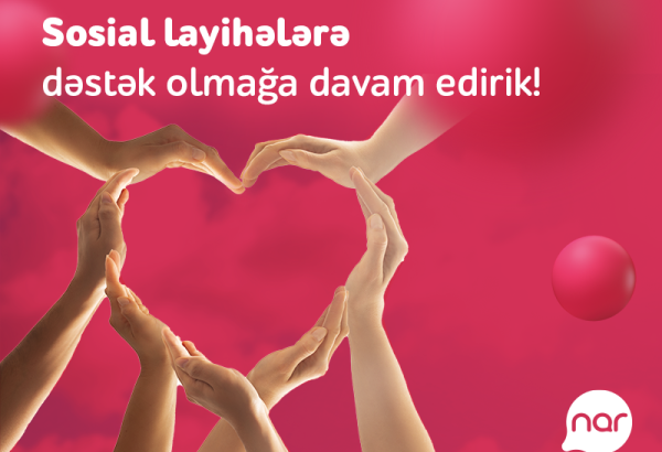 Nar actively supports impactful social projects for Azerbaijan