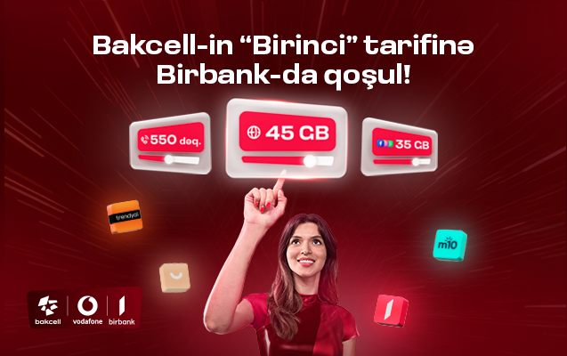 «Bakcell» представляет тариф «Birinci», который дает особые преимущества пользователям «Birbank»