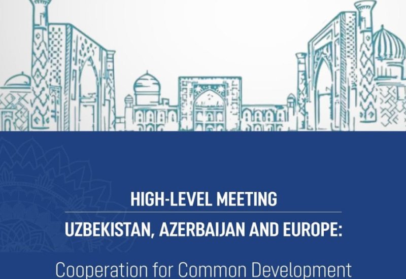 Tashkent to host meeting on cooperation between Uzbekistan, Azerbaijan and Europe