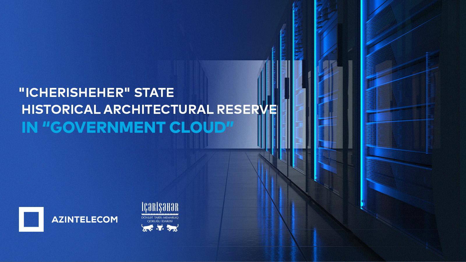 “Icherisheher” State Historical-Architectural Reserve Partially Migrated Its IT Systems to the “Government Cloud”
