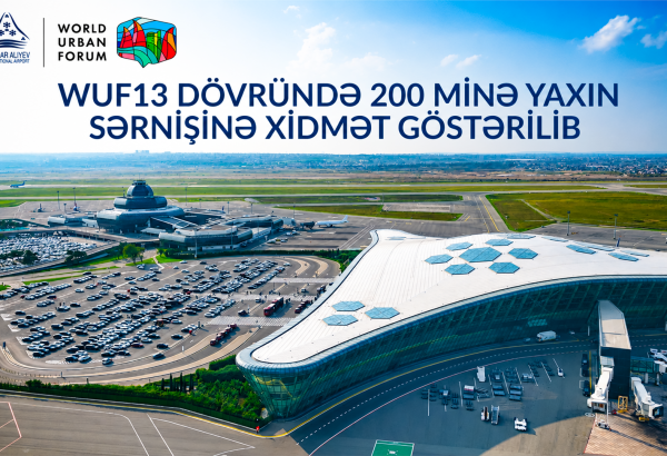 Heydar Aliyev International Airport served nearly 200,000 passengers during WUF13