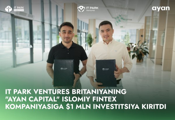 Uzbekistan’s IT Park Ventures invests $1 million in UK Islamic fintech Ayan Capital