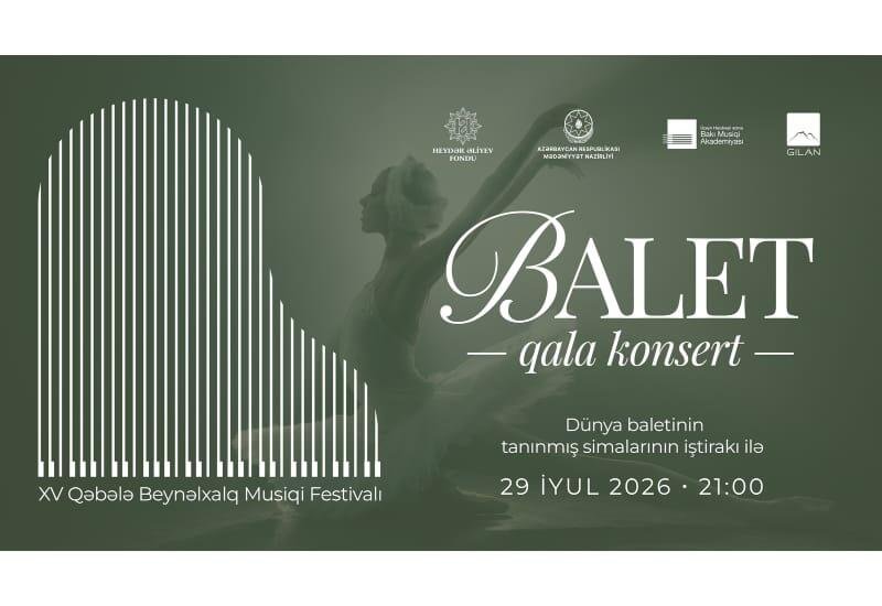 Grand ballet gala concert to open 15th Gabala International Music Festival