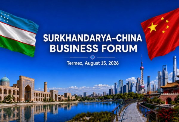 Uzbekistan to host Surkhandarya-China Business Forum