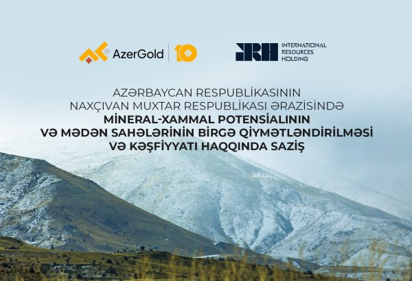 AzerGold to jointly explore Nakhchivan’s mineral potential with IRH